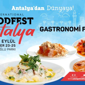 Antalya gastronomi şöleni için gün sayıyor Food Fest Antalya için heyecan dorukta!