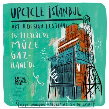 Upcycle İstanbul Art and Design Festival, 16-17 Eylül’de Müze Gazhane’de