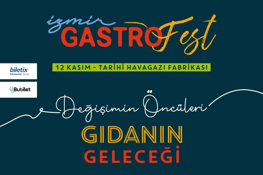 İzmir Gastrofest Bu Kez “Değişimin Öncülerin: Şefler ve Gıdanın Geleceği”ni Mercek Altına Alıyor