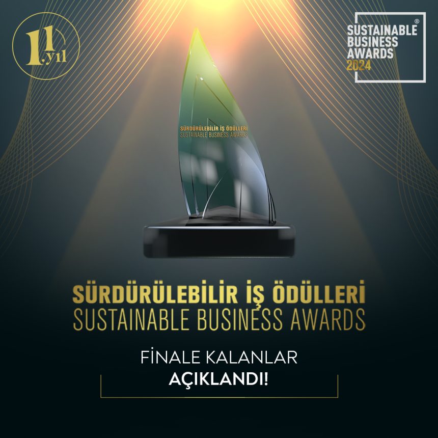 Sürdürülebilir İş Ödülleri 2024 İçin Finale Kalan Projeler Açıklandı!